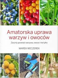 Książka Amatorska Uprawa Warzyw i Owoców – Marek Weczerek
